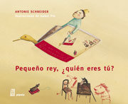 PEQUENO REY, QUIEN ERES TU?, de Schneider, Antonie | portada del libro