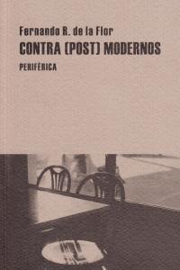 Contra(post)modernos, de R. de la Flor, Fernando | portada del libro