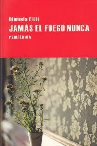 Jamás el fuego nunca, de Eltit, Diamela | portada del libro