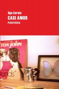 Casi amor, de Cornia, Ugo | portada del libro