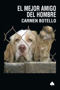 El mejor amigo del hombre, de Botello, Carmen | portada del libro