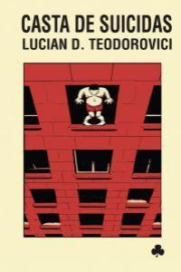 Casta de suicidas, de Teodorovici, Lucian Dan | portada del libro
