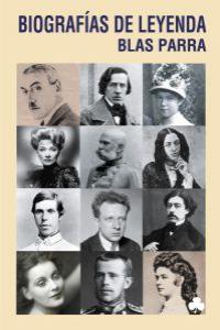 Biografías de leyenda, de Parra, Blas | portada del libro