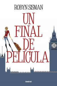 UN FINAL DE PELICULA, de SISMAN,ROBYN | portada del libro