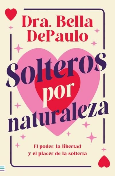 SOLTEROS POR NATURALEZA, de DEPAULO, BELLA | portada del libro