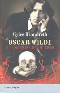 OSCAR WILDE Y LA SONRISA DEL MUERTO, de BRANDRETH,GYLES | portada del libro