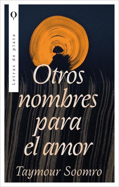 OTROS NOMBRES PARA EL AMOR, de SOOMRO, TAYMOUR | portada del libro