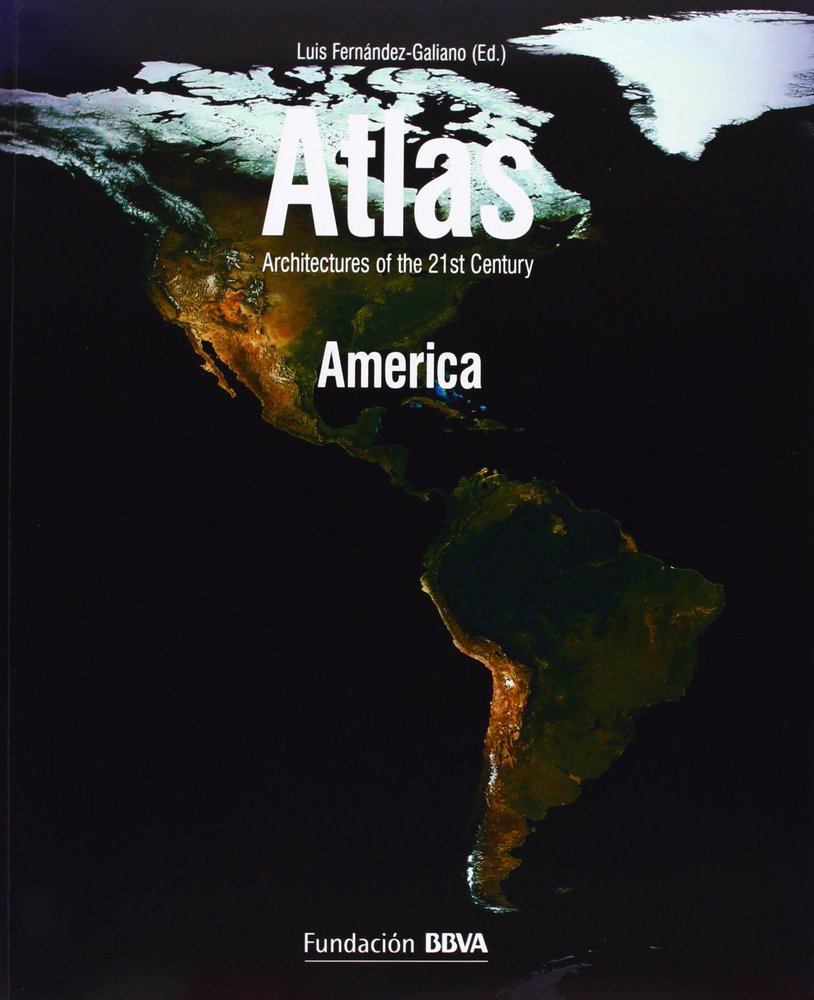 ATLAS AMERICA ARCHITECTURES OF THE 21ST CENTURY, de FERNANDEZ GALIANO | portada del libro