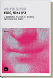 Adiós, Mona Lisa, de Zapperi, Roberto | portada del libro