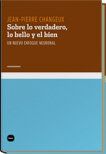 Sobre lo verdadero, lo bello y el bien, de Changeux, Jean-Pierre | portada del libro