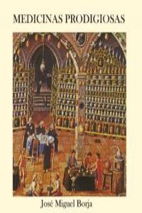 Medicinas Prodigiosas, de Borja Devesa, José Miguel | portada del libro