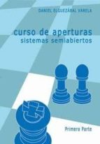 CURSO DE APERTURAS. SISTEMAS SEMIABIERTOS 1ª PARTE, de Daniel Elguezábal Varela | portada del libro