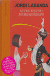 Si te he visto no me acuerdo, de Labanda, Jordi | portada del libro
