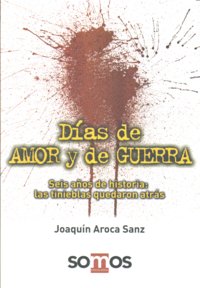 DIAS DE AMOR Y GUERRA, de AROCA SANZ | portada del libro