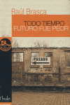 Todo tiempo futuro fue peor, de BRASCA | portada del libro