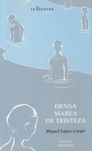 Densa marea de tristeza, de LOPEZ CRESPI,MIQUEL | portada del libro