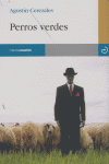 Perros verdes, de Cerezales Laforet, Agustín | portada del libro
