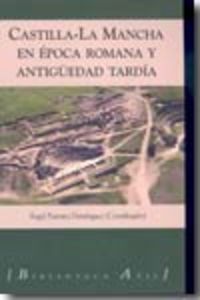 CASTILLA LA MANCHA EN EPOCA ROMANA Y ANTIGUEDAD TARDIA, de FUENTES | portada del libro