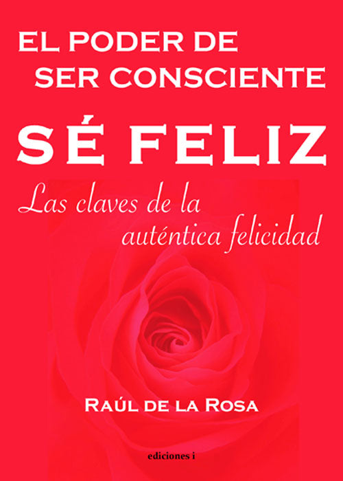 Sé feliz, el poder de ser consciente, de Raúl | portada del libro
