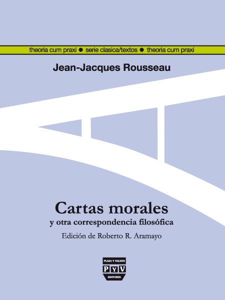 CARTAS MORALES Y OTRA CORRESPONDENCIA FILOSÓFICA, de Rousseau, Jean-Jacques | portada del libro