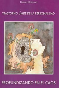 Trastorno límite de la personalidad. Profundizando en el caos, de Mosquera Barral, Dolores | portada del libro