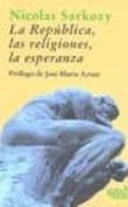 La república, las religiones, la esperanza, de Nicolas Sarkozy | portada del libro
