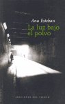La luz bajo el polvo, de ANA ESTEBAN | portada del libro