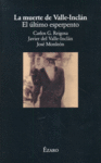 MUERTE DE VALLE INCLAN,LA, de REIGOSA,CARLOS G. MONLEON,JOSE | portada del libro