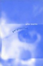 PERPLEXITAT - CAT, de PILAR MARTIN | portada del libro