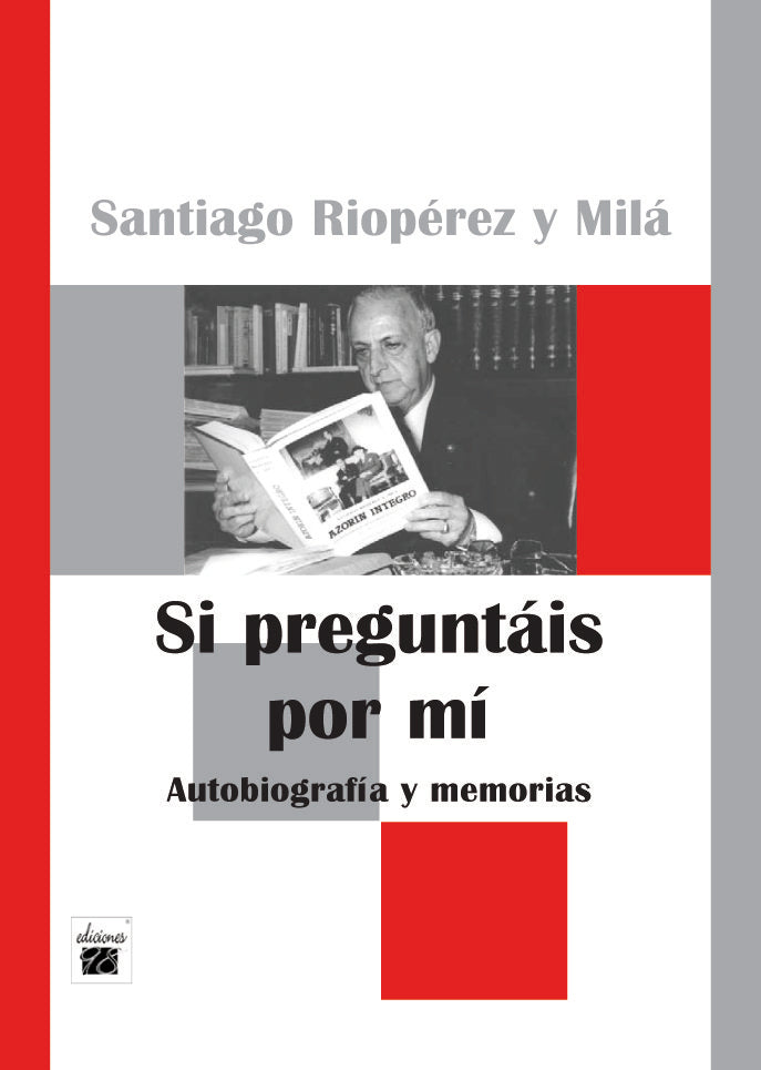 SI PREGUNTAIS POR MI. AUTOBIOGRAFIA Y MEMORIAS, de RIOPEREZ,SANTIAGO | portada del libro