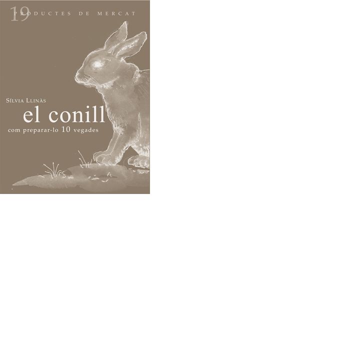 El conill: Com preparar-lo 10 vegades, de Llinàs, Sílvia | portada del libro