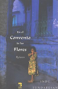 En el convento de las flores, de Indu Sundaresan | portada del libro