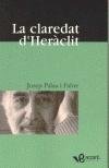 La claredat dÆHeràclit, de Palau i Fabre, Josep | portada del libro