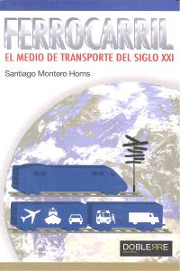Ferrocarril, el medio de transporte del siglo XXI, de Montero Homs, Santiago Montero | portada del libro