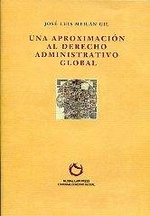 UNA APROXIMACION AL DERECHO ADMINISTRATIVO GLOBAL, de MEILAN GIL, JOSE LUIS | portada del libro