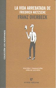 La vida arrebatada de Friedrich Nietzsche, de Franz Overbeck | portada del libro