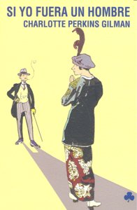 Si yo fuera un hombre, de Gilman, Charlotte Perkins | portada del libro