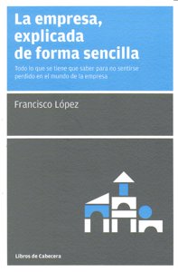 La empresa, explicada de forma sencilla, de López Martínez, Francisco | portada del libro