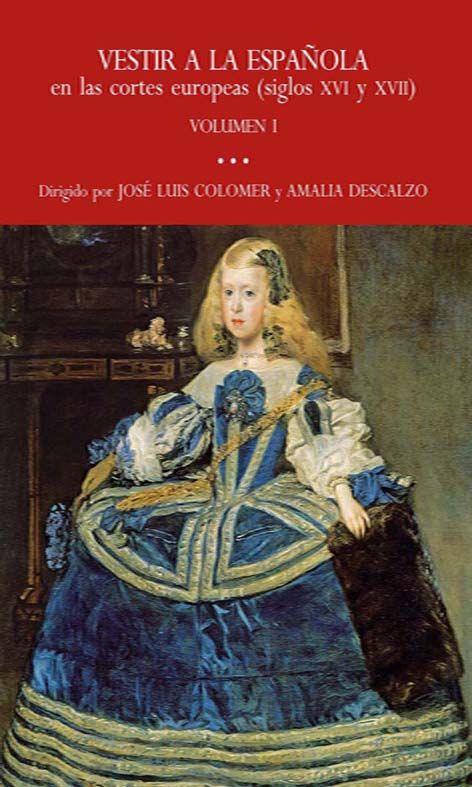 Vestir a la española en las cortes europeas (siglos XVI y XVII), de COLOMER | portada del libro
