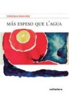 MAS ESPESO QUE LÆAGUA, de VEGA DíAZ | portada del libro
