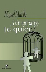 ...Y sin embargo te quiero, de MURILLO, MIGUEL | portada del libro