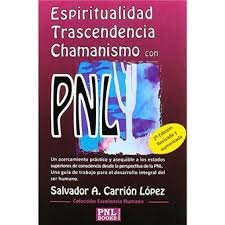 ESPIRITUALIDAD, TRASCENDENCIA Y CHAMANISMO CON PNL, de CARRION LOPEZ, SALVADOR ALFONSO | portada del libro
