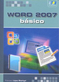 Word 2007. Básico., de Lopez Madrigal, Francisco | portada del libro