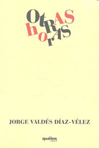 Otras horas, de JORGE VALDéS DíAZ-VéLEZ | portada del libro