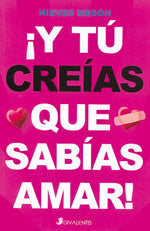 ¡Y tú creías que sabías amar!, de Nieves | portada del libro