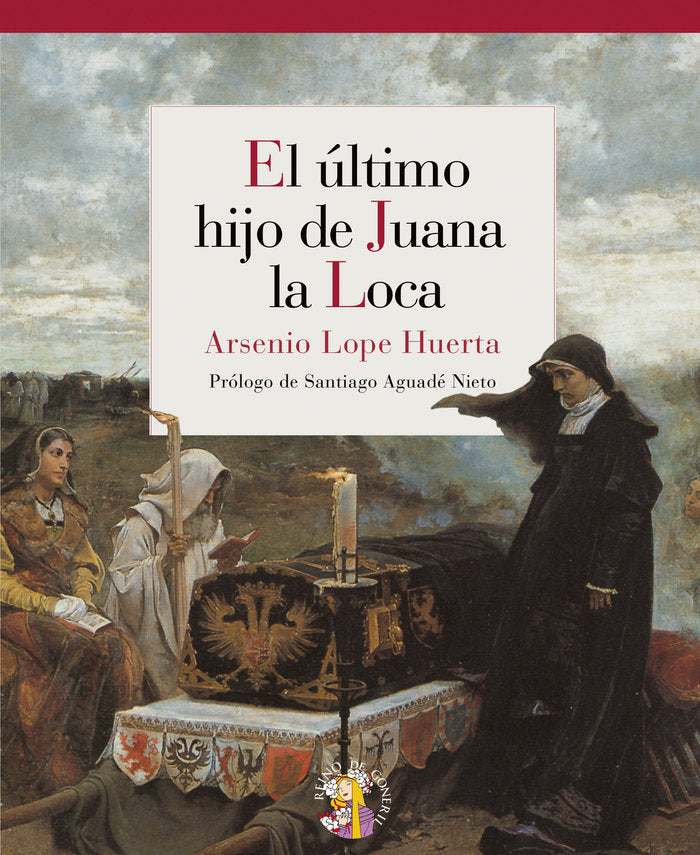 El último hijo de Juana la Loca, de Lope Huerta, Arsenio | portada del libro