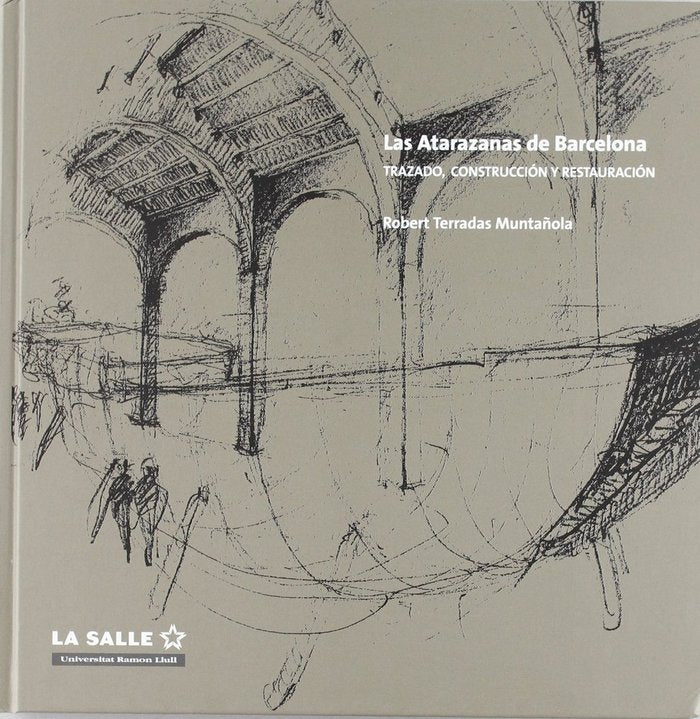 LAS ATARAZANAS DE BARCELONA: TRAZADO, CONSTRUCCION Y RESTAURACION, de TERRADES | portada del libro