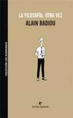 FILOSOFIA OTRA VEZ,LA, de Alain Badiou | portada del libro