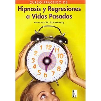 Hipnosis y regresiones a vidas pasadas, de SCHAROVSKY, ARMANDO MANUEL | portada del libro