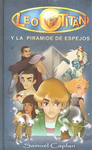 Leo Titán y la Pirámide de espejos, de Caplan caplan, Samuel | portada del libro